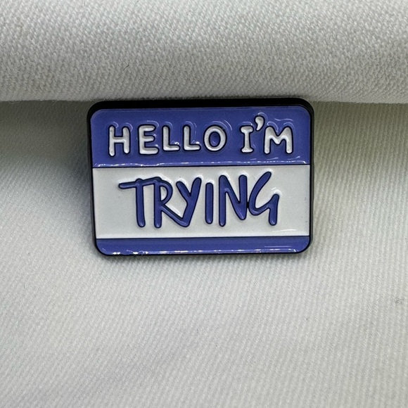 3/$15 Hello I’m Trying Nametag Pin Brooch - Picture 5 of 6